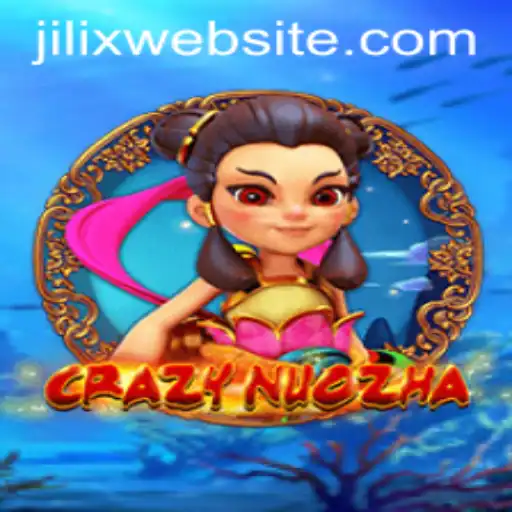 CrazyNuoZha: A Dive into the Thrilling World of JILIX